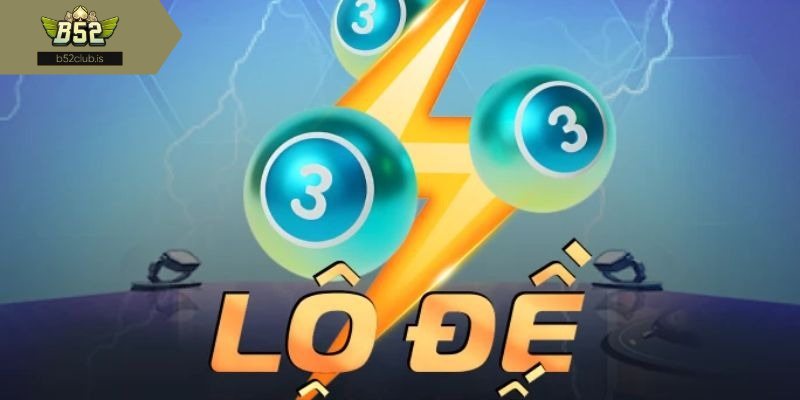 Cách tham gia chơi lô đề tại cổng game B52Club